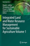 Integrated Land and Water Resource Management for Sustainable Agriculture Volume 1