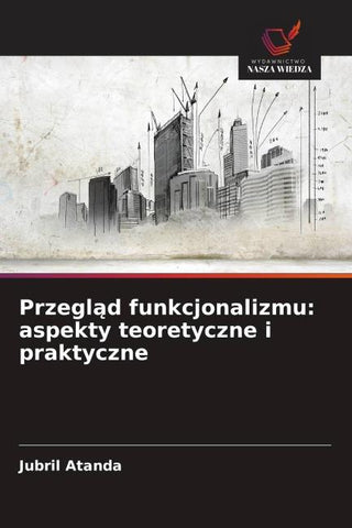 Przegl¿d funkcjonalizmu: aspekty teoretyczne i praktyczne