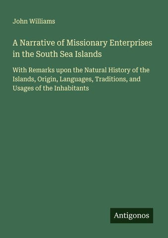 A Narrative of Missionary Enterprises in the South Sea Islands