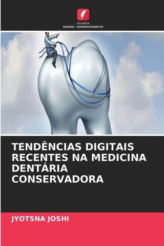 TENDÊNCIAS DIGITAIS RECENTES NA MEDICINA DENTÁRIA CONSERVADORA