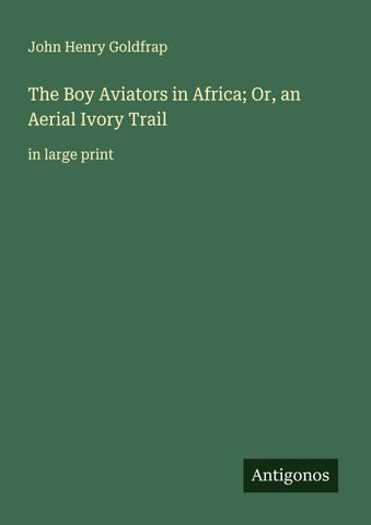 The Boy Aviators in Africa; Or, an Aerial Ivory Trail