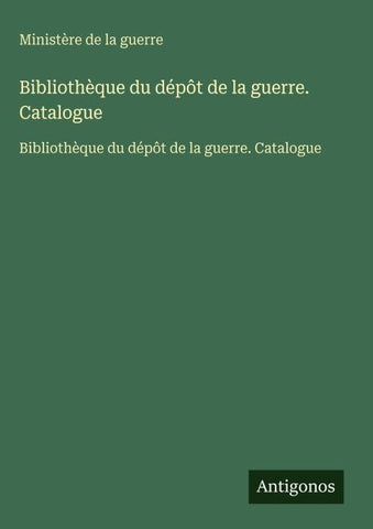 Bibliothèque du dépôt de la guerre. Catalogue