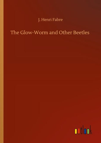 The Glow-Worm and Other Beetles