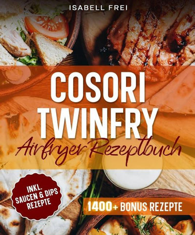 Cosori TwinFry Heißluftfritteuse Rezeptbuch