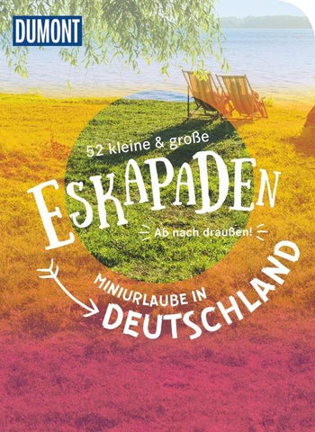 52 kleine & große Eskapaden – Miniurlaube in Deutschland