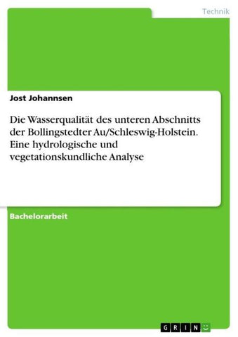 Die Wasserqualität des unteren Abschnitts der Bollingstedter Au/Schleswig-Holstein. Eine hydrologische und vegetationskundliche Analyse