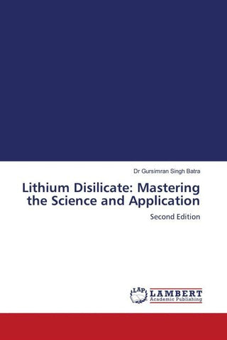 Lithium Disilicate: Mastering the Science and Application