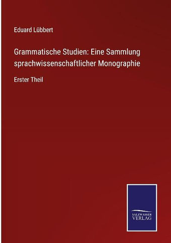 Grammatische Studien: Eine Sammlung sprachwissenschaftlicher Monographie