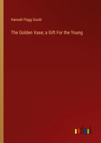 The Golden Vase; a Gift For the Young