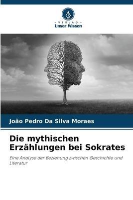 Die mythischen Erzählungen bei Sokrates