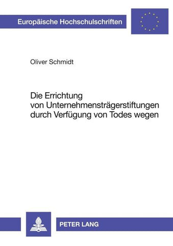Die Errichtung von Unternehmensträgerstiftungen durch Verfügung von Todes wegen