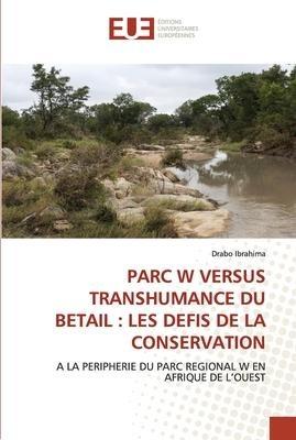 PARC W VERSUS TRANSHUMANCE DU BETAIL : LES DEFIS DE LA CONSERVATION