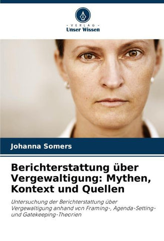 Berichterstattung über Vergewaltigung: Mythen, Kontext und Quellen