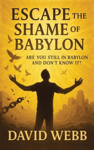 Escape the Shame of Babylon