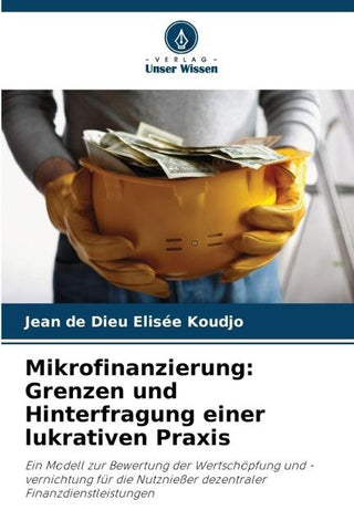 Mikrofinanzierung: Grenzen und Hinterfragung einer lukrativen Praxis