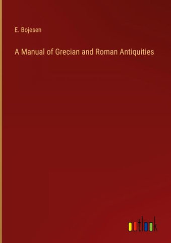 A Manual of Grecian and Roman Antiquities