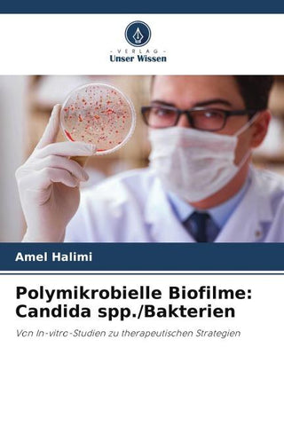 Polymikrobielle Biofilme: Candida spp./Bakterien