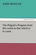 The Pilgrim's Progress from this world to that which is to come