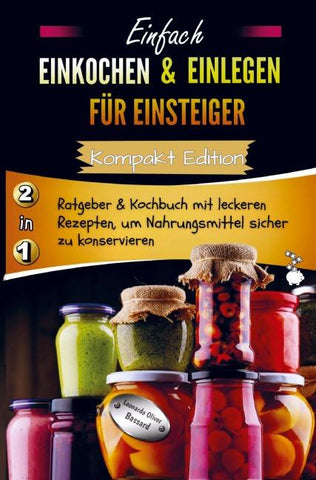 Einfach Einkochen & Einlegen für Einsteiger - Kompakt Edition -