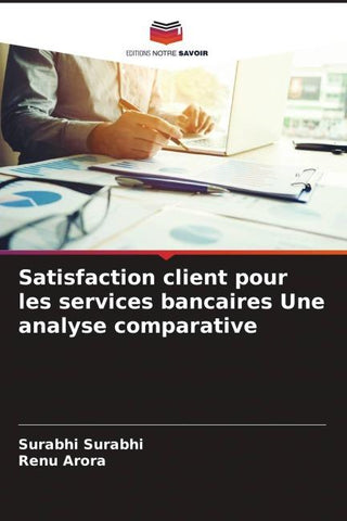Satisfaction client pour les services bancaires Une analyse comparative