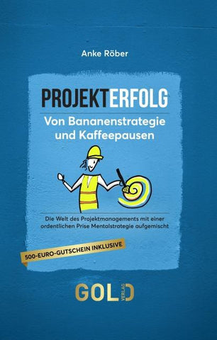 Projekterfolg – Von Bananenstrategie und Kaffeepausen