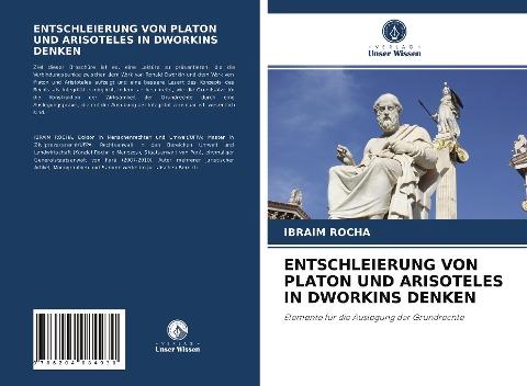 ENTSCHLEIERUNG VON PLATON UND ARISOTELES IN DWORKINS DENKEN