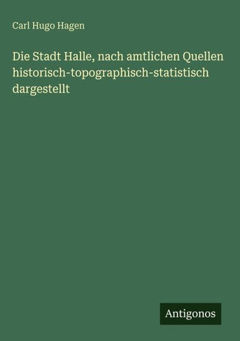 Die Stadt Halle, nach amtlichen Quellen historisch-topographisch-statistisch dargestellt