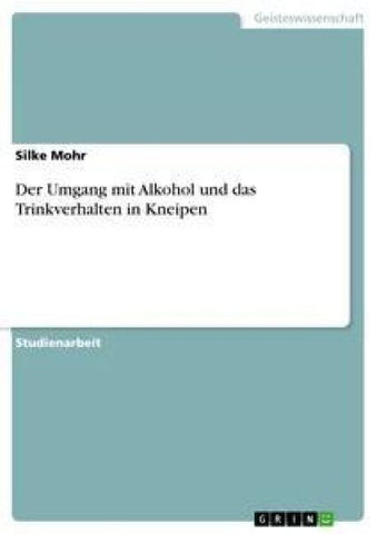 Der Umgang mit Alkohol und das Trinkverhalten in Kneipen