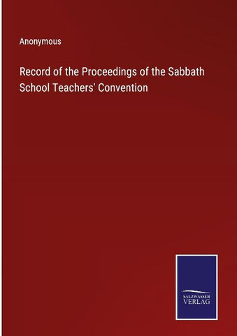 Record of the Proceedings of the Sabbath School Teachers' Convention