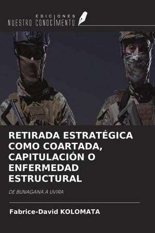RETIRADA ESTRATÉGICA COMO COARTADA, CAPITULACIÓN O ENFERMEDAD ESTRUCTURAL