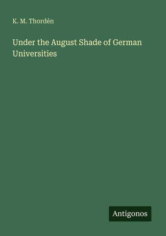 Under the August Shade of German Universities