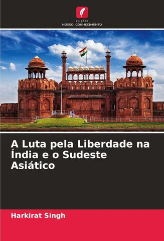 A Luta pela Liberdade na Índia e o Sudeste Asiático