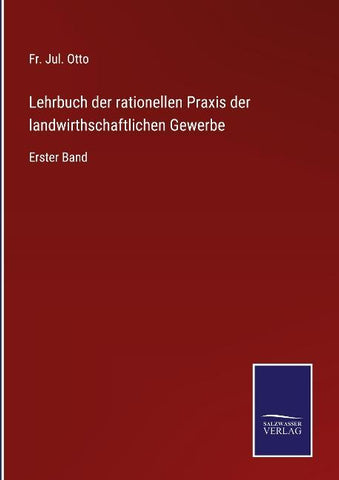 Lehrbuch der rationellen Praxis der landwirthschaftlichen Gewerbe
