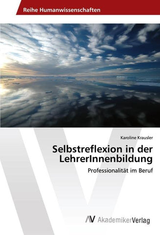 Selbstreflexion in der LehrerInnenbildung