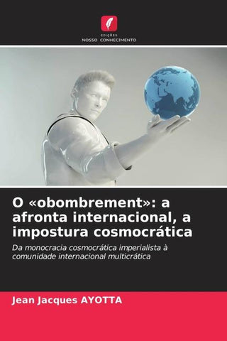 O 'obombrement': a afronta internacional, a impostura cosmocrática