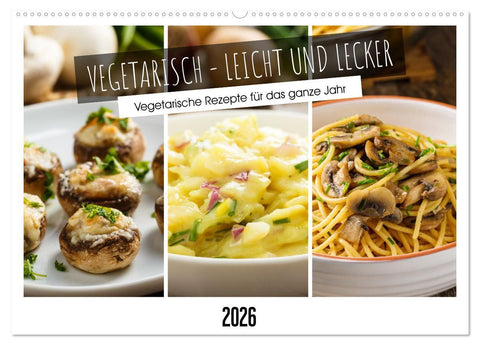 Vegetarisch - leicht und lecker (Wandkalender 2026 DIN A2 quer), CALVENDO Monatskalender