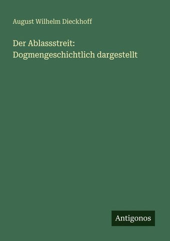 Der Ablassstreit: Dogmengeschichtlich dargestellt