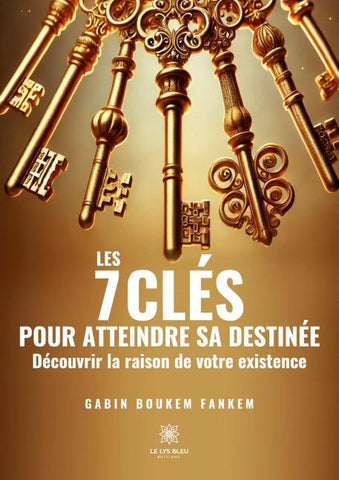 Les 7 clés pour atteindre sa destinée