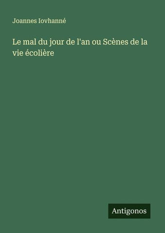 Le mal du jour de l'an ou Scènes de la vie écolière
