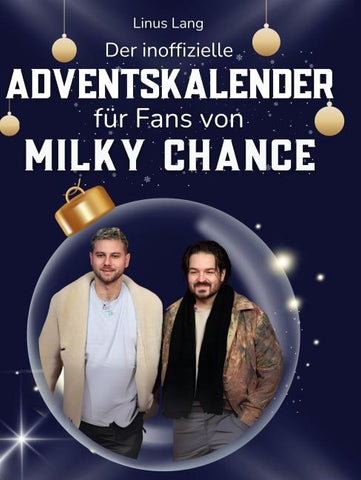 Der inoffizielle Adventskalender für Fans von Milky Chance