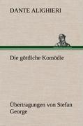 Die göttliche Komödie - Übertragungen von Stefan George