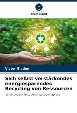 Sich selbst verstärkendes energiesparendes Recycling von Ressourcen
