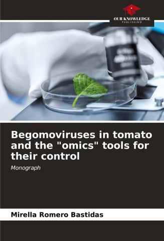 Begomoviruses in tomato and the "omics" tools for their control