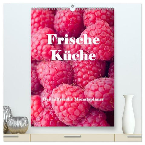 Frische Küche - Der hilfreiche Monatsplaner / Planer (hochwertiger Premium Wandkalender 2026 DIN A2 hoch), Kunstdruck in Hochglanz