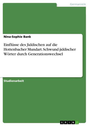 Einflüsse des Jiddischen auf die Hottenbacher Mundart. Schwund jiddischer Wörter durch Generationswechsel
