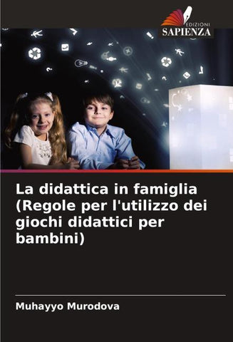 La didattica in famiglia(Regole per l'utilizzo dei giochi didattici per bambini)