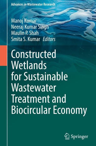 Constructed Wetlands for Sustainable Wastewater Treatment and Biocircular Economy