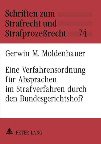 Eine Verfahrensordnung für Absprachen im Strafverfahren durch den Bundesgerichtshof?