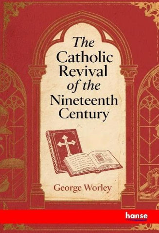 The Catholic Revival of the Nineteenth Century