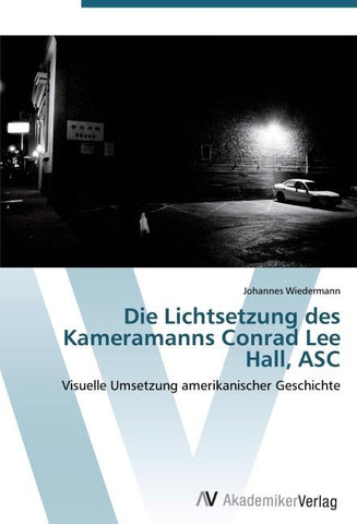 Die Lichtsetzung des Kameramanns Conrad Lee Hall, ASC